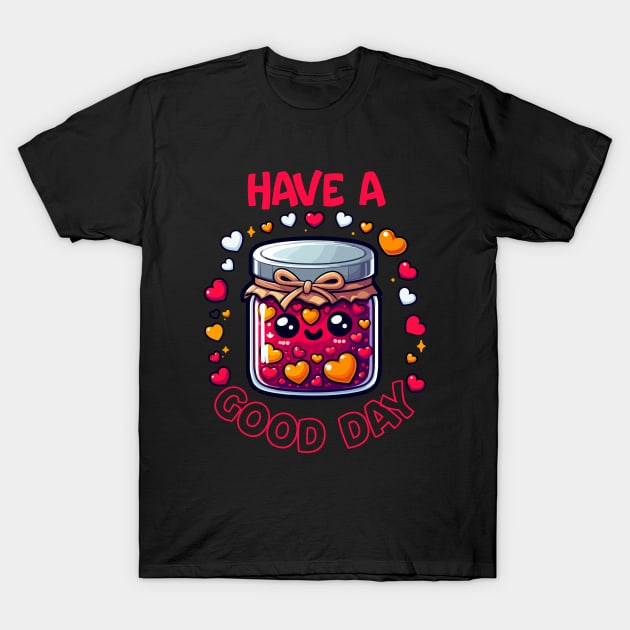 Have A Good Day T-Shirt by hippohost